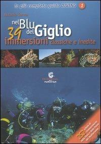 Nel blu del Giglio. 39 immersioni classiche e inedite - Antonio Sanna - copertina