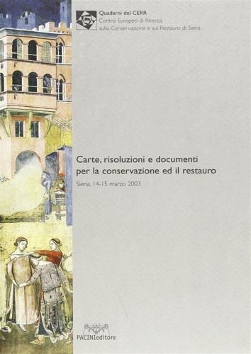 Carta risoluzioni e documenti per la conservazione ed il restauro (Siena, 14-15 marzo 2003) - copertina
