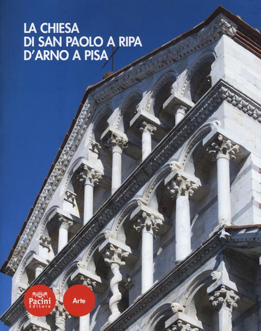 La Chiesa di San Paolo a Ripa d'Arno a Pisa. Ediz. a colori - copertina