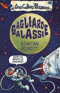 Gagliarde galassie. Ediz. illustrata - Kjartan Poskitt - copertina