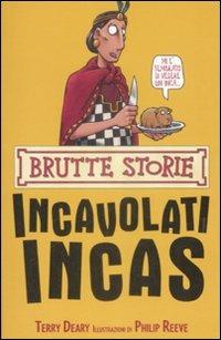 Incavolati Incas. Ediz. illustrata - Terry Deary - copertina