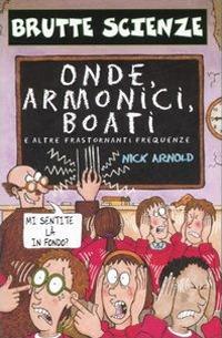 Onde, armonici, boati e altre frastornanti frequenze. Ediz. illustrata - Nick Arnold - copertina