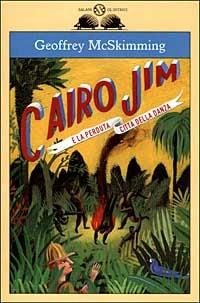 Cairo Jim e la perduta città della danza - Geoffrey McSkimming - 2