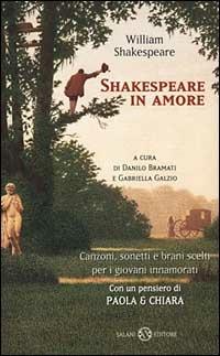 Shakespeare in amore. Canzoni, sonetti e brani scelti per i giovani innamorati. Testo inglese a fronte - William Shakespeare - copertina