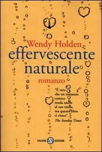 Effervescente naturale - Wendy Holden - copertina