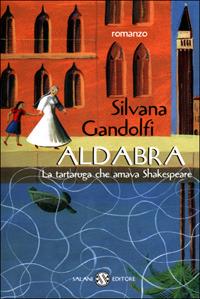 Aldabra. La tartaruga che amava Shakespeare - Silvana Gandolfi - copertina