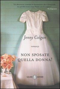 Non sposate quella donna! - Jenny Colgan - copertina