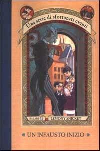 Un infausto inizio. Una serie di sfortunati eventi. Vol. 1 - Lemony Snicket - copertina