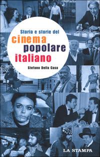 Storia e storie del cinema popolare italiano - Stefano Della Casa - copertina