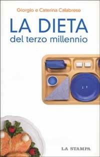 La dieta del terzo millennio - Giorgio Calabrese,Caterina Calabrese - copertina