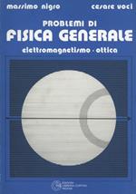 Problemi di fisica generale. Elettromagnetismo e ottica