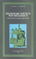 Filosofare noetico non metafisico. L'Alcesti e il Don Chisciotte