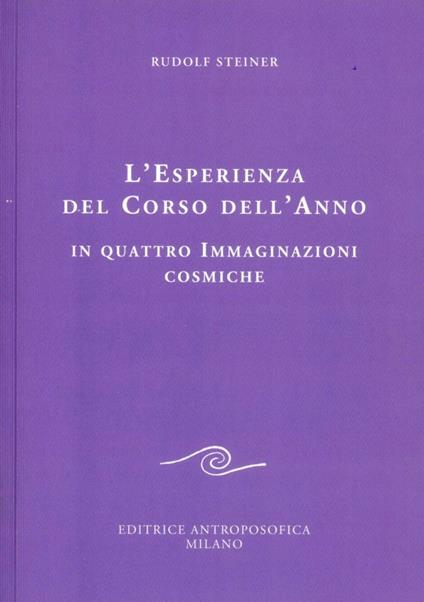 L' esperienza del corso dell'anno in quattro immaginazioni cosmiche - Rudolf Steiner - copertina