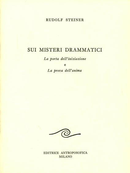 Sui misteri drammatici. La porta dell'iniziazione e la prova dell'anima - Rudolf Steiner - copertina