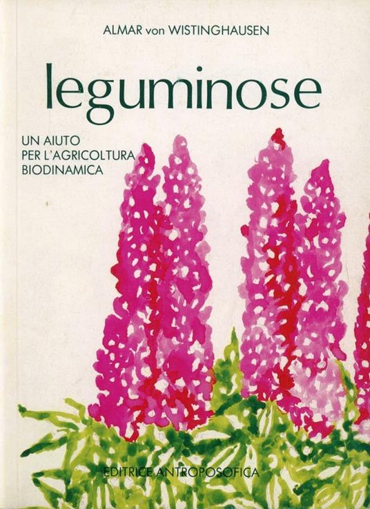 Leguminose. Un aiuto per l'agricoltura biodinamica - Almar von Wistinghausen - copertina