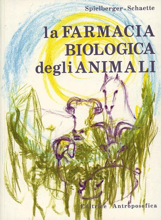 La farmacia biologica degli animali - Ulrich Spielberger,Roland Schaette - copertina