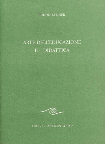 Arte dell'educazione. Vol. 2: Didattica. - Rudolf Steiner - copertina