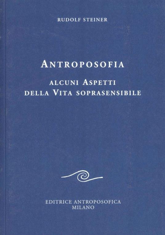 Antroposofia. Alcuni aspetti della vita soprasensibile - Rudolf Steiner - copertina