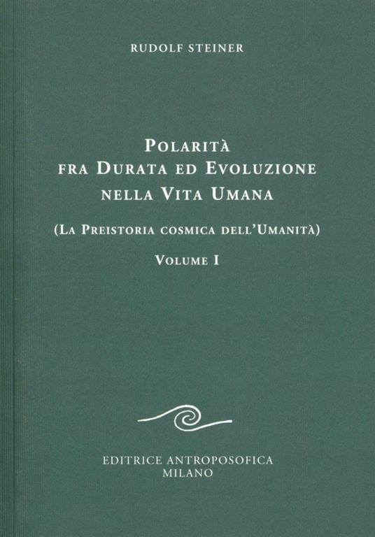 Polarità fra durata ed evoluzione nella vita umana. Vol. 1: La preistoria cosmica dell'umanità. - Rudolf Steiner - copertina