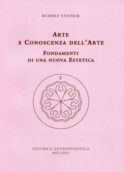 Arte e conoscenza dell'arte. Fondamenti di una nuova estetica - Rudolf Steiner - copertina