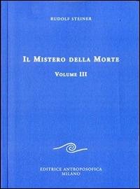 Il mistero della morte. Vol. 3 - Rudolf Steiner - copertina