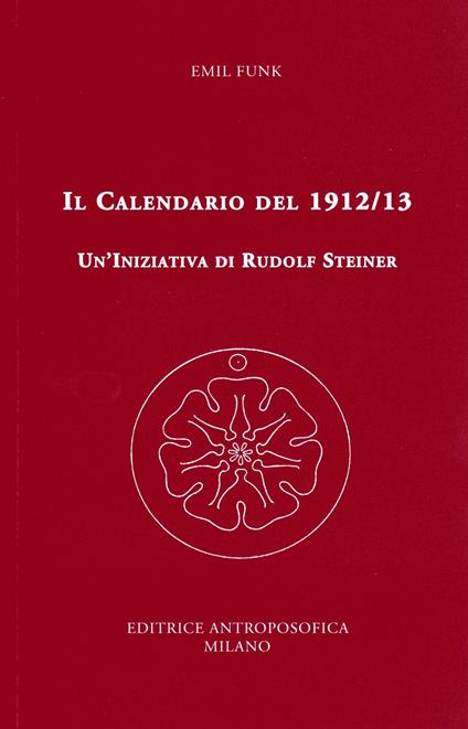 Il calendario del 1912/13. Un'iniziativa di Rudolf Steiner - Emil Funk - copertina