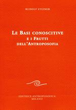 Le basi conoscitive e i frutti dell'antroposofia