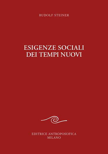 Esigenze sociali dei tempi nuovi - Rudolf Steiner - copertina