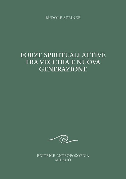 Forze spirituali attive fra vecchia e nuova generazione. Corso pedagogico per i giovani - Rudolf Steiner - copertina