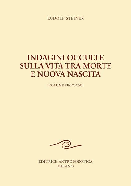 Indagini occulte sulla vita tra morte e nuova nascita. Vol. 2 - Rudolf Steiner - copertina