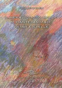 Image of Il meraviglioso mondo di piante, animali, pietre e stelle