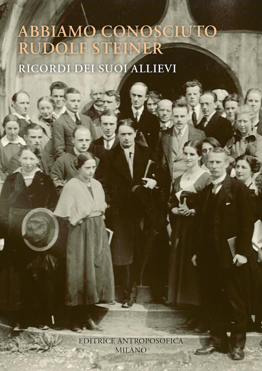 Abbiamo conosciuto Rudolf Steiner. Ricordi dei suoi allievi - copertina