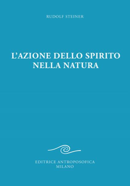 L'azione dello spirito nella natura - Rudolf Steiner - copertina
