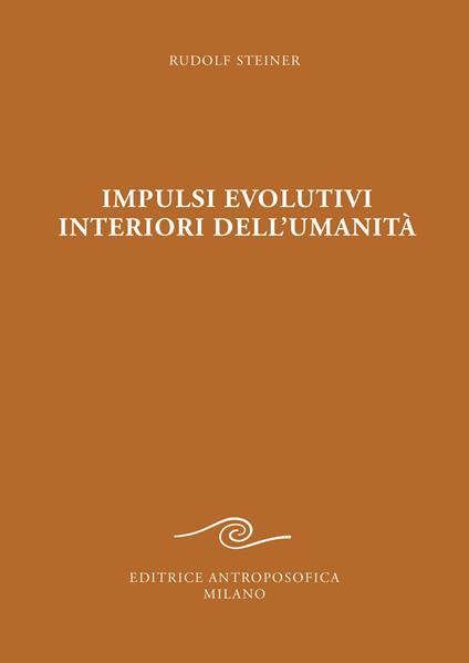 Impulsi evolutivi interiori dell'umanità. Goethe e la crisi del XIX secolo - Rudolf Steiner - copertina