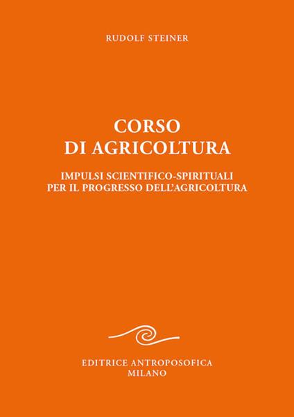 Corso di agricoltura. Impulsi scientifico-spirituali per il progresso dell'agricoltura - Rudolf Steiner - copertina