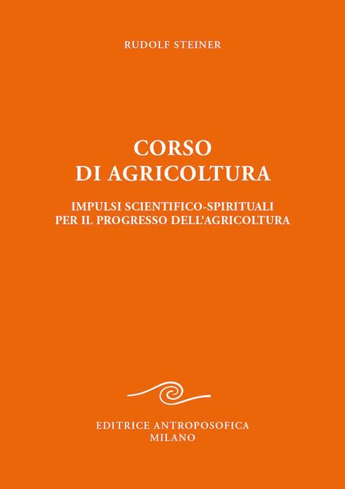 Corso di agricoltura. Impulsi scientifico-spirituali per il progresso dell'agricoltura - Rudolf Steiner - copertina