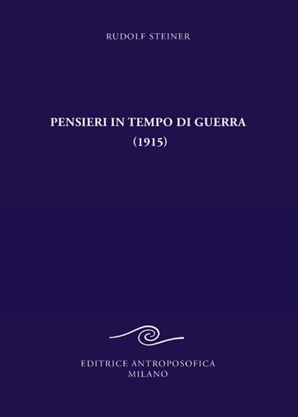 Pensieri in tempo di guerra (1915) e altri testi sugli eventi del conflitto mondiale 1917-1921 - Rudolf Steiner - copertina