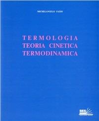 Termologia, teoria cinetica, termodinamica - Michelangelo Fazio - copertina