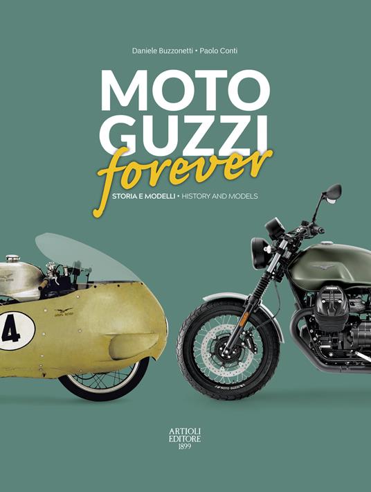 Moto Guzzi forever. Storia e modelli-History and models. Ediz. italiana e  inglese - Daniele Buzzonetti - Paolo Conti - - Libro - Artioli - | IBS