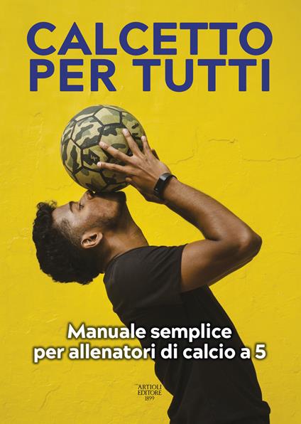 Calcetto per tutti. Manuale semplice per allenatori di calcio a 5 - copertina