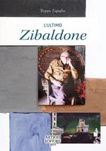 L'ultimo zibaldone. Ediz. a colori