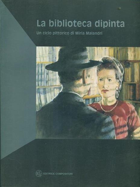 La biblioteca dipinta. Un ciclo pittorico di Miria Malandri. Catalogo della mostra - copertina