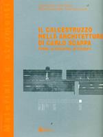 Il calcestruzzo nelle architetture di Carlo Scarpa. Forme, alterazioni, interventi