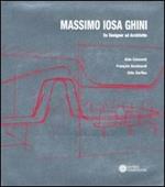 Massimo Iosa Ghini. Da designer ad architetto. Ediz. italiana e inglese