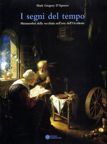 I segni del tempo. Metamorfosi della vecchiaia nell'arte dell'Occidente - Mark Gregory D'Apuzzo - 4