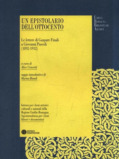 Un epistolario dell'Ottocento. Le lettere di Gaspare Finali a Giovanni Pascoli (1892-1912) - Alice Cencetti - 2