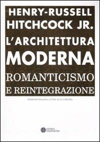 L'architettura moderna. Romanticismo e reintegrazione - Henry-Russell Hitchcock - 3