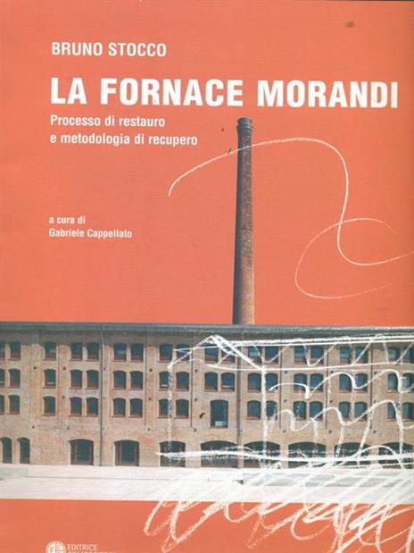 La fornace Morandi. Processo di restauro e metodologia di recupero. Ediz. multilingue - Bruno Stocco - copertina