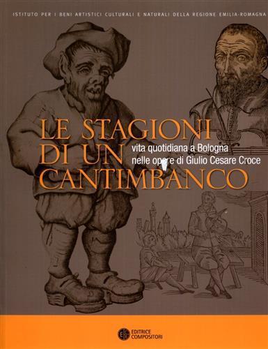 Le stagioni di un cantimbanco. Vita quotidiana a Bologna nelle opere di GIulio Cesare Croce - 5