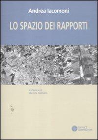 Lo spazio dei rapporti. Forma urbana e struttura territoriale della Valdichiana - Andrea Iacomoni - copertina